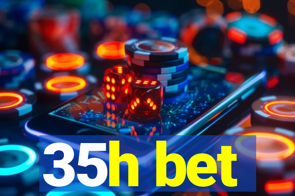 35h bet